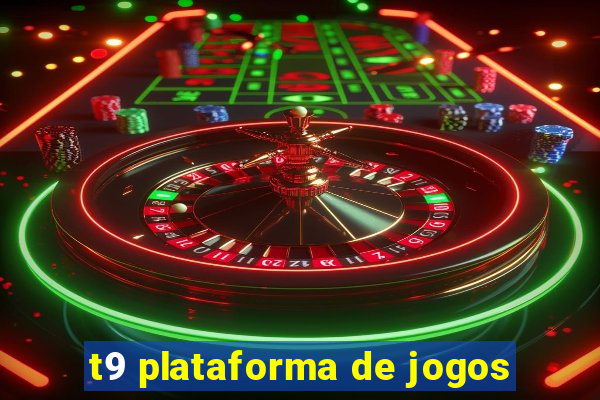 t9 plataforma de jogos